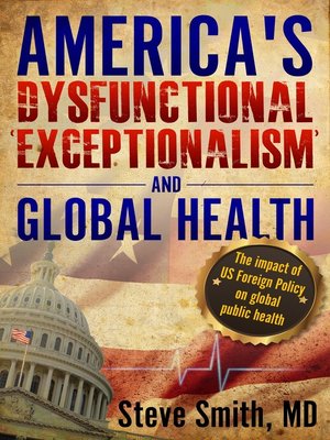 cover image of America's Dysfunctional 'Exceptionalism' and Global Health
